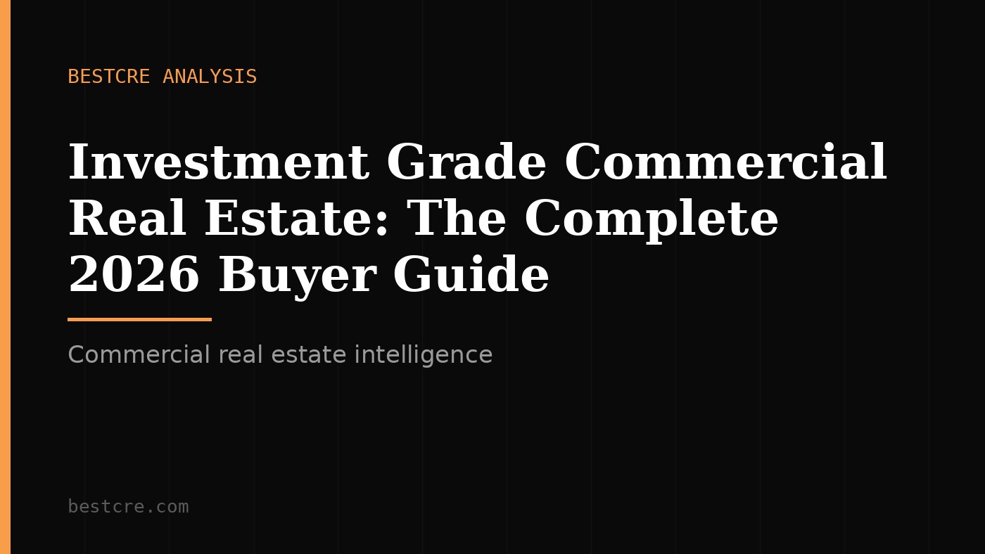 Investment Grade Commercial Real Estate: The Complete 2026 Buyer Guide